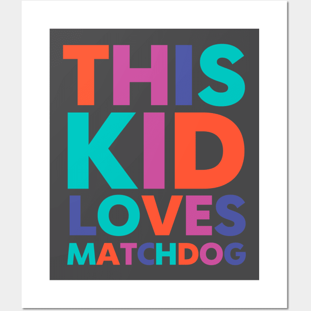 This Kid Loves MatchDog Wall Art by matchdogrescue